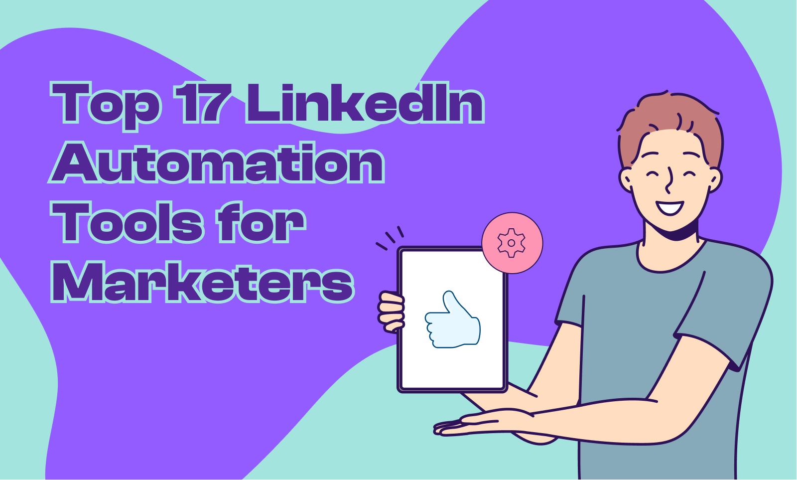 Top 17 LinkedIn Automation Tools for Marketers to Try - Heyou
