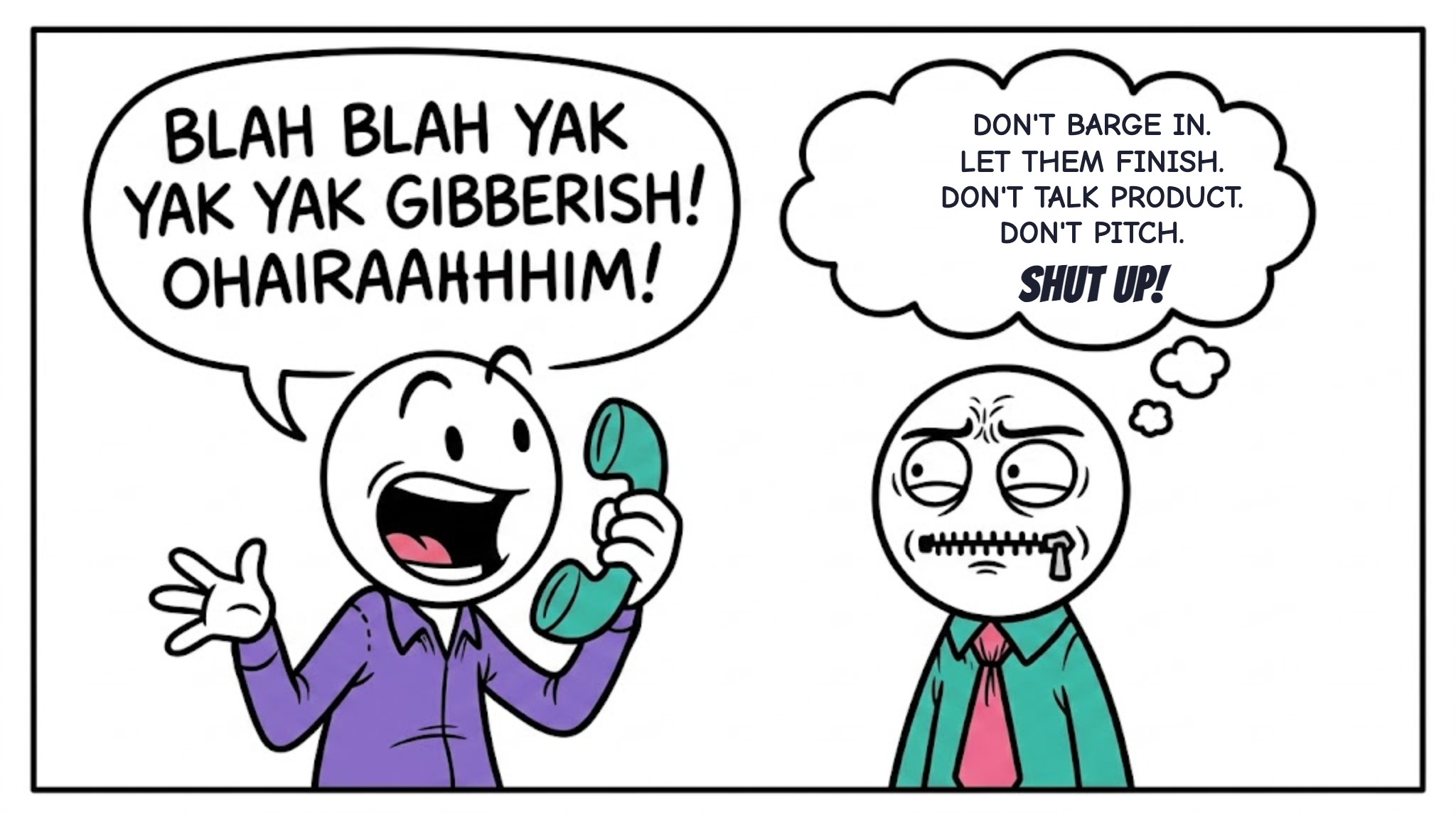 Comic: a buyer yaks endlessly on the phone while the top salesperson keeps his mouth zipped shut, thinking don't barge in, let them finish, don't pitch, shut up - Heyou selling skills guide